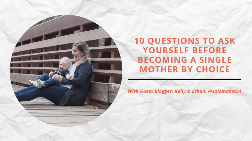 10 Questions to Ask Yourself Before Becoming a Single Mother by Choice