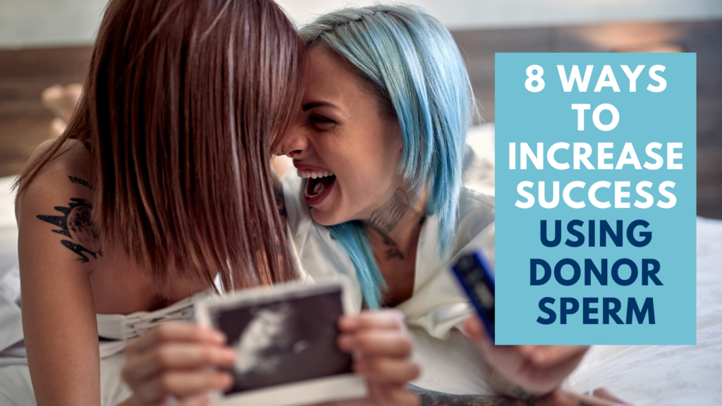 8 Ways to Increase Success with Donor Sperm