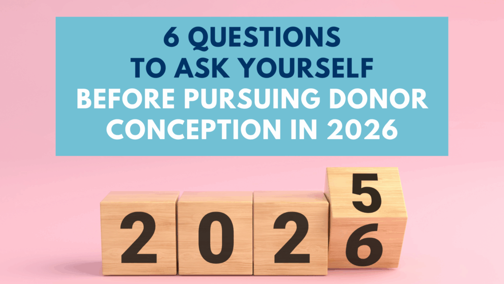 6 Questions to Ask Yourself Before Pursuing Donor Conception in 2026