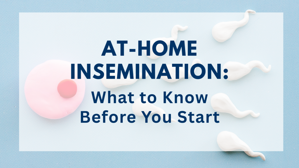 At-Home Insemination: What to Know Before You Start