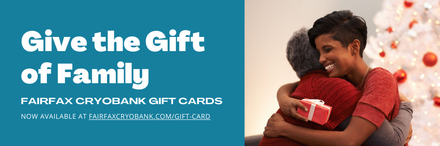 Give the Gift of Family – Fairfax Cryobank Gift Cards